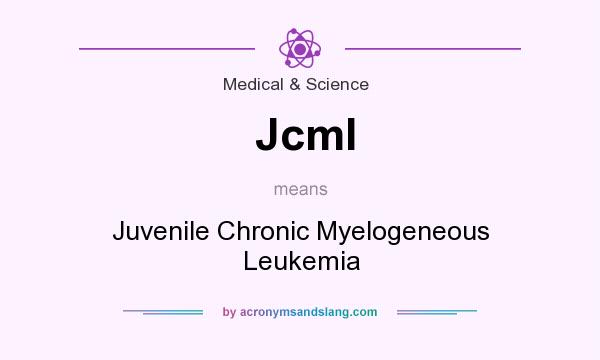 What does Jcml mean? It stands for Juvenile Chronic Myelogeneous Leukemia