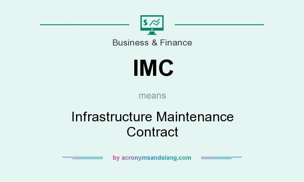 What does IMC mean? It stands for Infrastructure Maintenance Contract