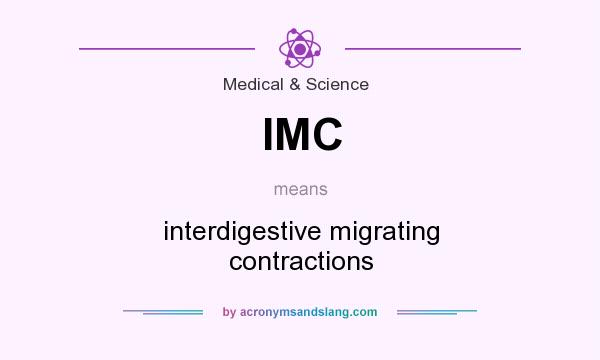 What does IMC mean? It stands for interdigestive migrating contractions
