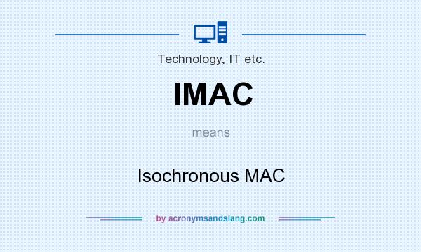 What does IMAC mean? It stands for Isochronous MAC