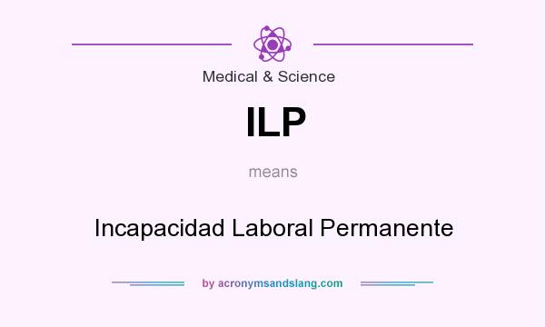 What does ILP mean? It stands for Incapacidad Laboral Permanente