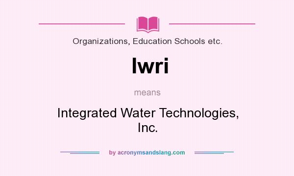What does Iwri mean? It stands for Integrated Water Technologies, Inc.