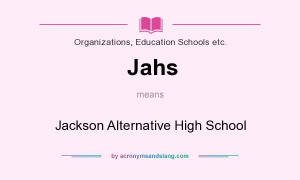 What does Jahs mean? It stands for Jackson Alternative High School