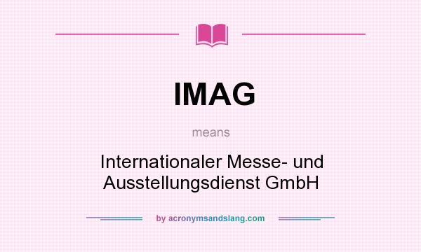 What does IMAG mean? It stands for Internationaler Messe- und Ausstellungsdienst GmbH
