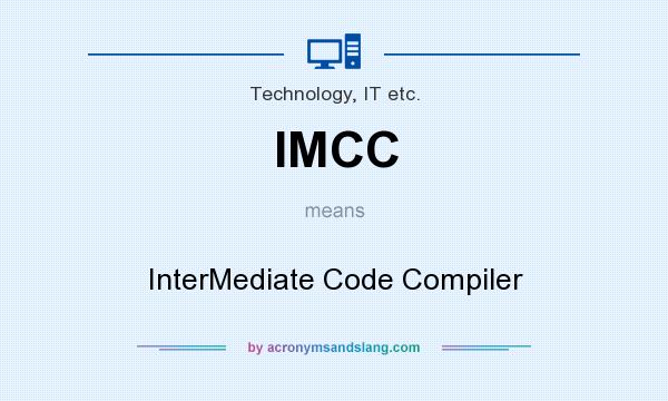 What does IMCC mean? It stands for InterMediate Code Compiler