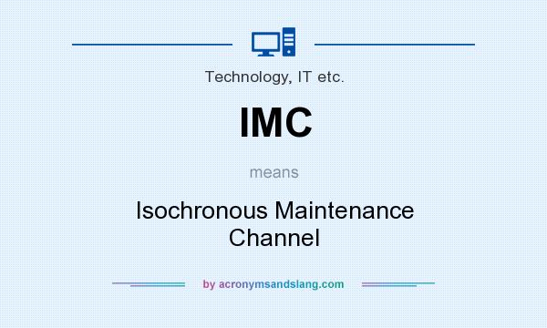 What does IMC mean? It stands for Isochronous Maintenance Channel
