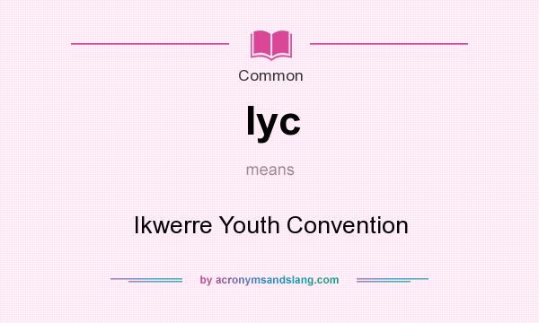 What does Iyc mean? It stands for Ikwerre Youth Convention