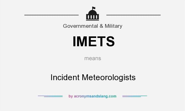 What does IMETS mean? It stands for Incident Meteorologists