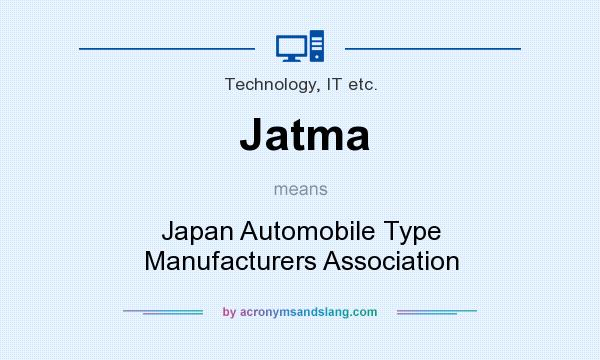 What does Jatma mean? It stands for Japan Automobile Type Manufacturers Association