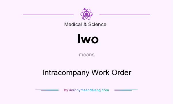 What does Iwo mean? It stands for Intracompany Work Order