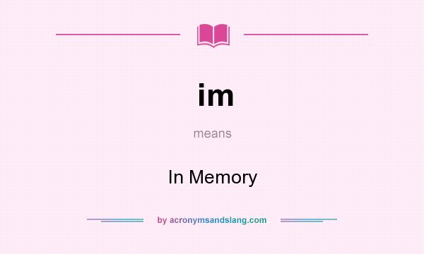 What does im mean? It stands for In Memory