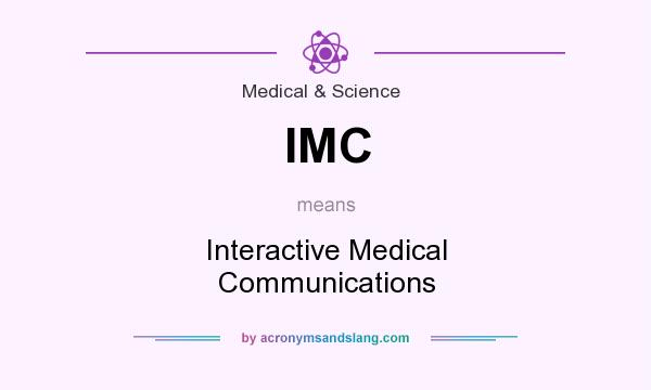 What does IMC mean? It stands for Interactive Medical Communications