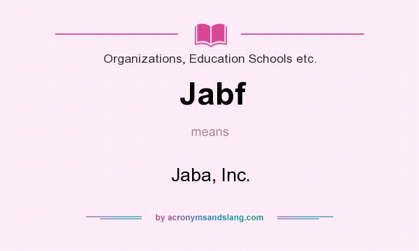 What does Jabf mean? It stands for Jaba, Inc.