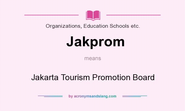 What does Jakprom mean? It stands for Jakarta Tourism Promotion Board