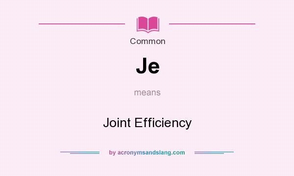 What does Je mean? It stands for Joint Efficiency