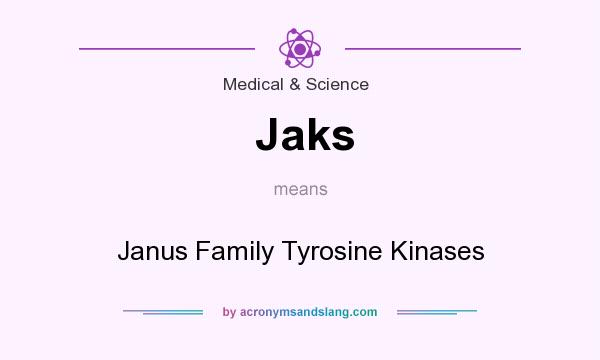 What does Jaks mean? It stands for Janus Family Tyrosine Kinases