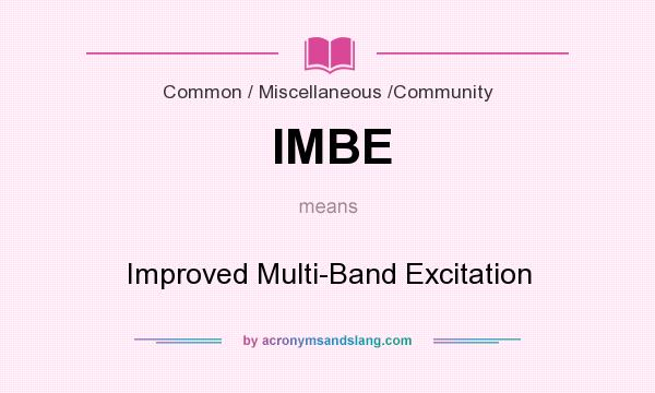 What does IMBE mean? It stands for Improved Multi-Band Excitation