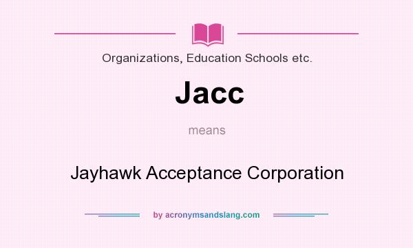 What does Jacc mean? It stands for Jayhawk Acceptance Corporation