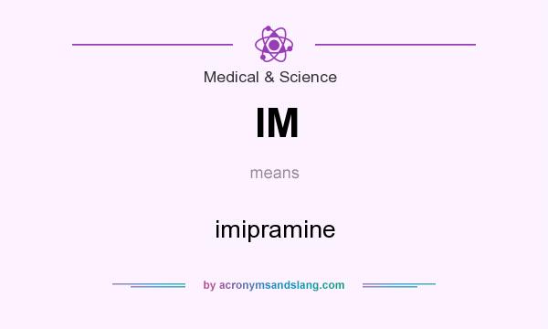 What does IM mean? It stands for imipramine