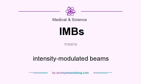 What does IMBs mean? It stands for intensity-modulated beams