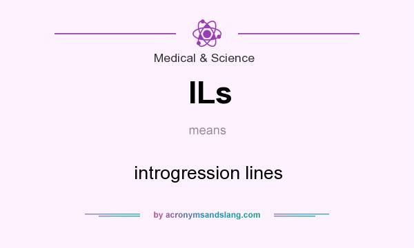 What does ILs mean? It stands for introgression lines