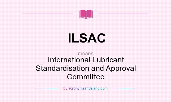 What does ILSAC mean? It stands for International Lubricant Standardisation and Approval Committee