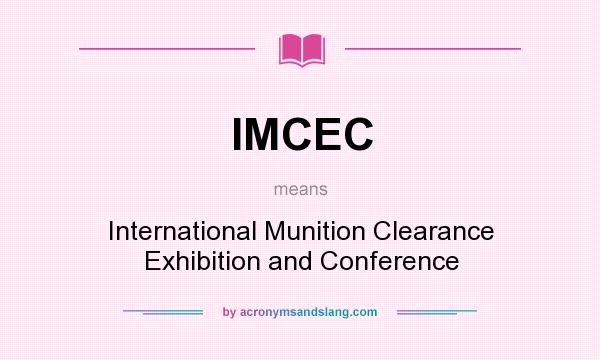 What does IMCEC mean? It stands for International Munition Clearance Exhibition and Conference