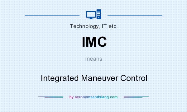 What does IMC mean? It stands for Integrated Maneuver Control