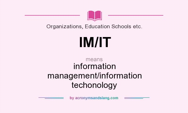 What does IM/IT mean? It stands for information management/information techonology