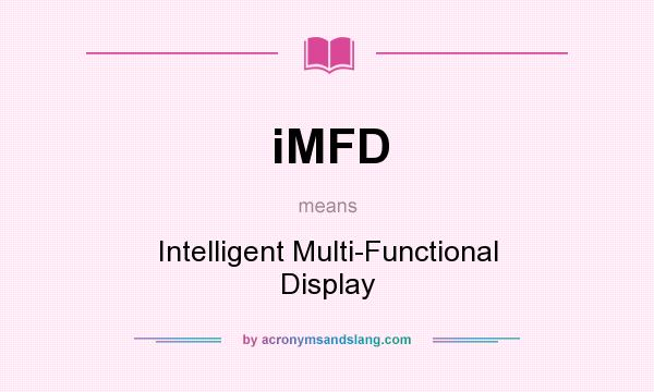What does iMFD mean? It stands for Intelligent Multi-Functional Display