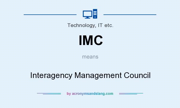 What does IMC mean? It stands for Interagency Management Council