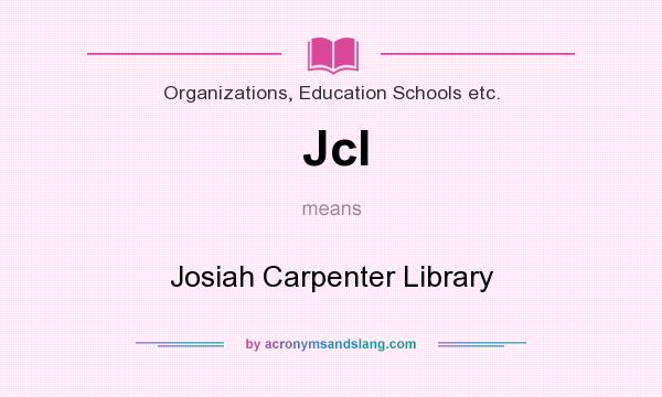 What does Jcl mean? It stands for Josiah Carpenter Library