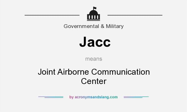 What does Jacc mean? It stands for Joint Airborne Communication Center