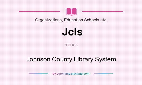 What does Jcls mean? It stands for Johnson County Library System