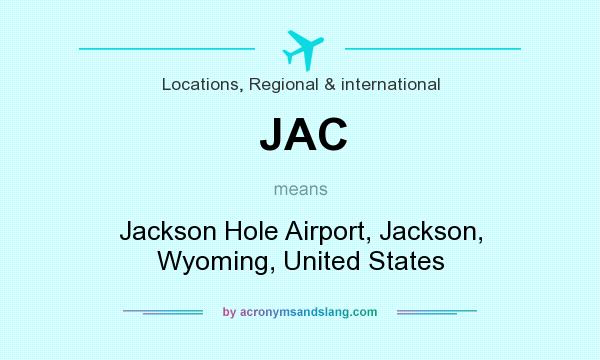 What does JAC mean? It stands for Jackson Hole Airport, Jackson, Wyoming, United States