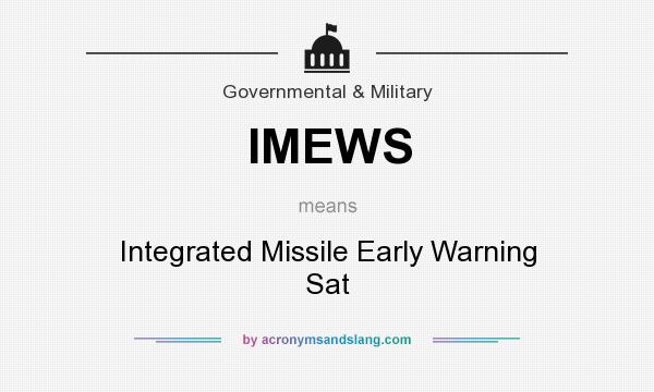 What does IMEWS mean? It stands for Integrated Missile Early Warning Sat