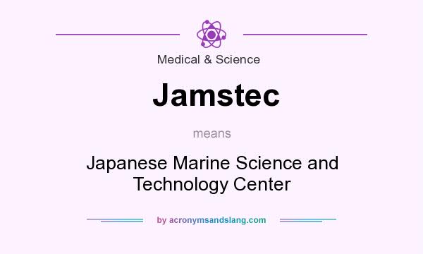 What does Jamstec mean? It stands for Japanese Marine Science and Technology Center