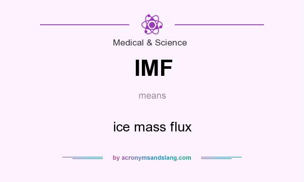 What does IMF mean? It stands for ice mass flux