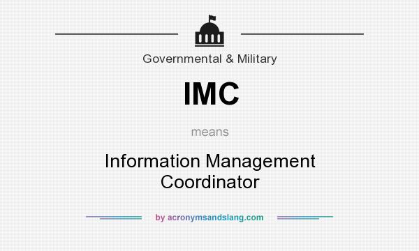 What does IMC mean? It stands for Information Management Coordinator