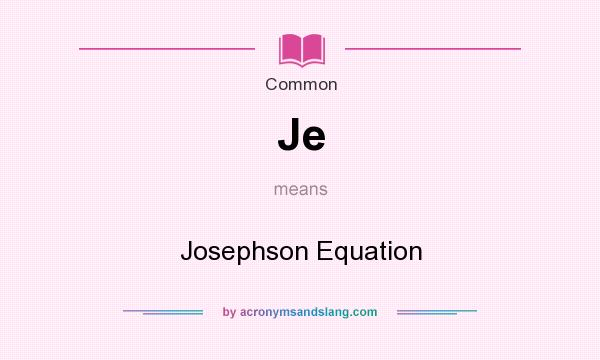 What does Je mean? It stands for Josephson Equation