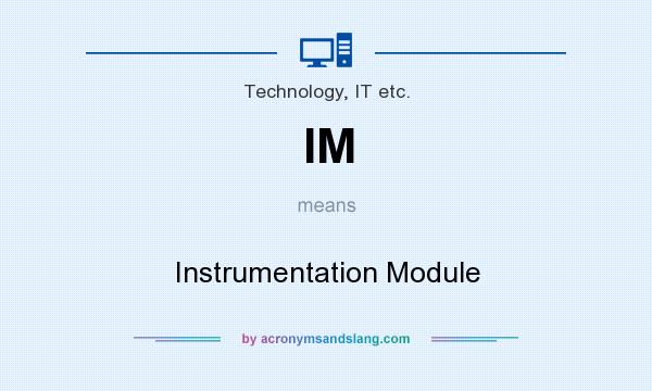 What does IM mean? It stands for Instrumentation Module