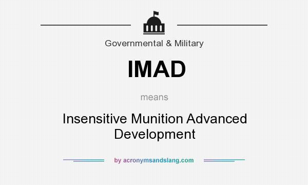What does IMAD mean? It stands for Insensitive Munition Advanced Development