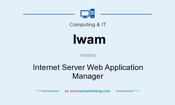 What does Iwam mean? It stands for Internet Server Web Application Manager