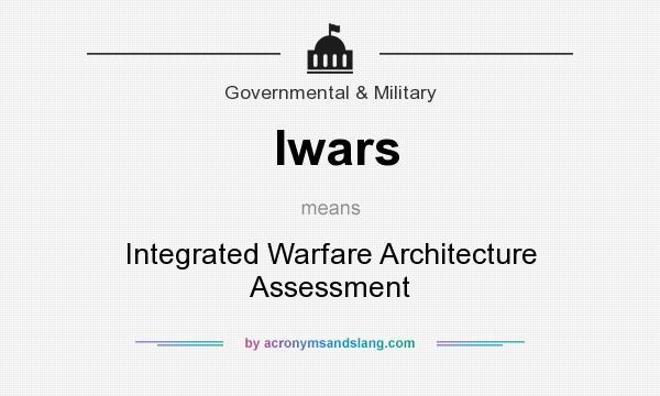 What does Iwars mean? It stands for Integrated Warfare Architecture Assessment