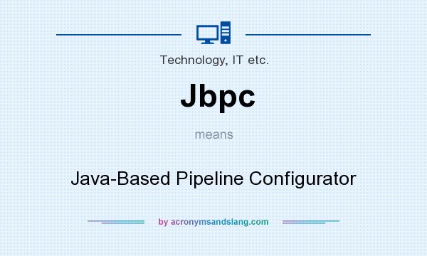 What does Jbpc mean? It stands for Java-Based Pipeline Configurator