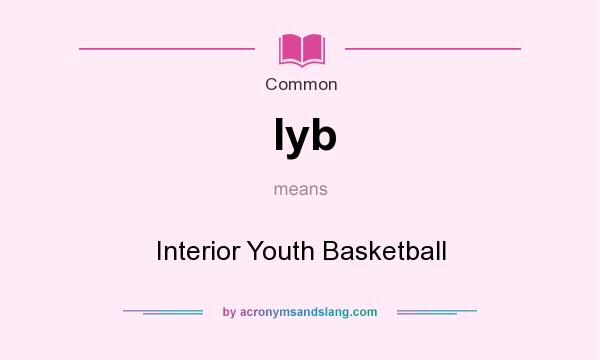 What does Iyb mean? It stands for Interior Youth Basketball