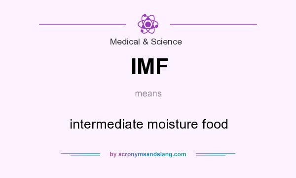 What does IMF mean? It stands for intermediate moisture food