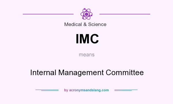 What does IMC mean? It stands for Internal Management Committee