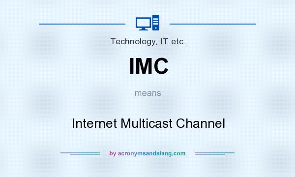 What does IMC mean? It stands for Internet Multicast Channel