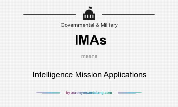What does IMAs mean? It stands for Intelligence Mission Applications
